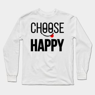 CHOOSE HAPPY | Positivity Vibes Long Sleeve T-Shirt